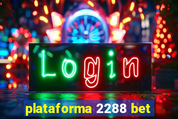 plataforma 2288 bet